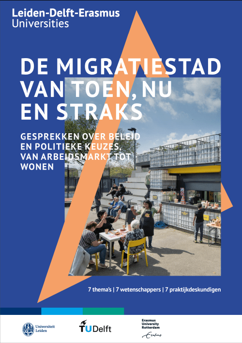 “De Migratiestad van Toen, Nu en Straks. Gesprekken over beleid en politieke keuzes, van arbeidsmarkt tot wonen”